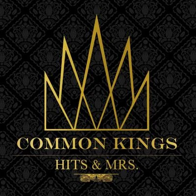 Common Kings Hits & Mrs