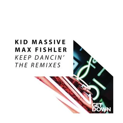 Max Fishler/Kid Massive Keep Dancin (The Remixes)