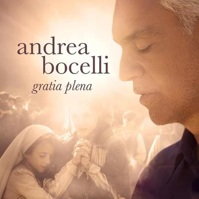 Andrea Bocelli/Paolo Buonvino Gratia Plena (From ''Fatima'' Soundtrack)