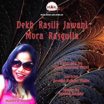 Mamta Raut Dekh Rasili Jawani Mora Rasgulla