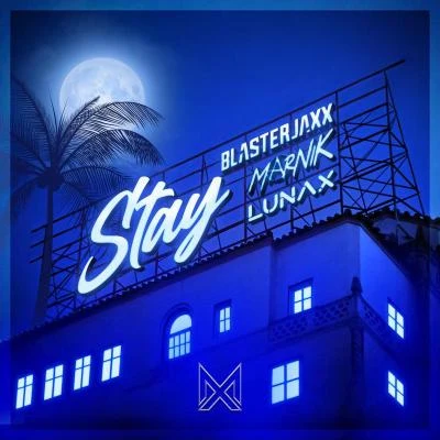 Blasterjaxx/Marnik/Lunax Stay