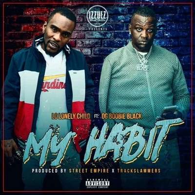 LC Lonely Child/OG Boobie Black My Habit (feat. OG Boobie Black)