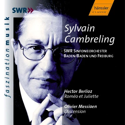 Sylvain Cambreling BERLIOZ: Romeo and Juliet, Op. 17MESSIAEN: L'Ascension