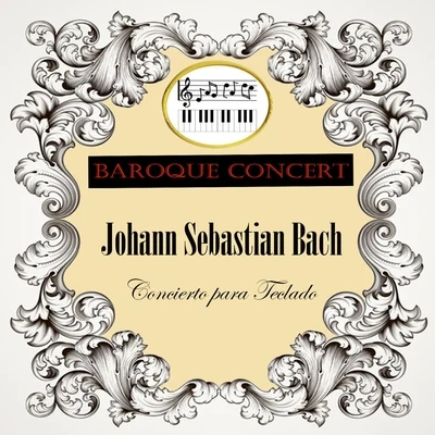 Academy of St. Martin in the Fields/Sir Neville Marriner/John Constable/Andrei Gavrilov Baroque Concert, Johann Sebastian Bach, Concierto para Teclado