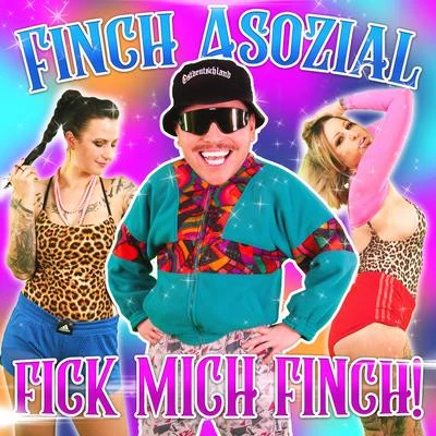 Finch Asozial Fick mich Finch