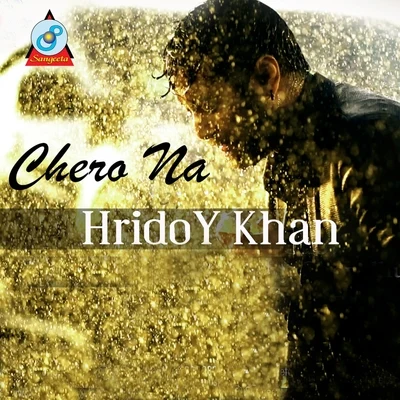 Hridoy Khan Chero Na