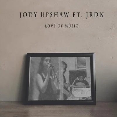 Jody Upshaw/JRDN Love of Music