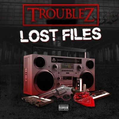 Troublez Lost Files