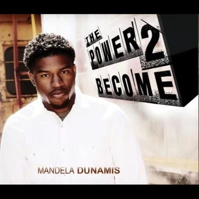 Mandela Dunamis The Power to Become