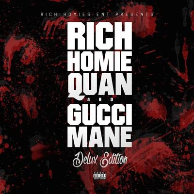 Rich Homie Quan Deluxe Edition (Rich Homies Ent Presents Rich Homie Quan & Gucci Mane)