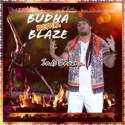 Indo Cheena Budha Blaze (Remix)