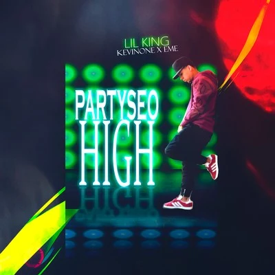 Lil King/KevinOne/EME Partyseo High