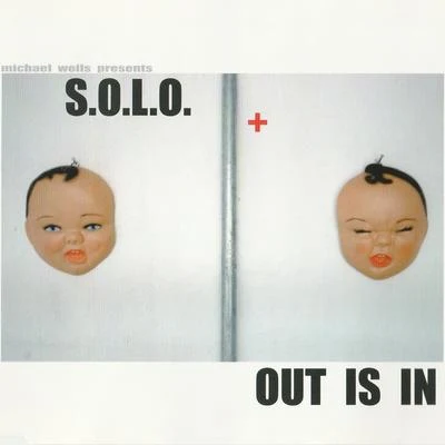 Michael Wells presents S.O.L.O. Out Is In