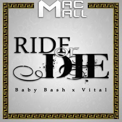 Mac Mall Ride or Die (feat. Baby Bash & Vital)