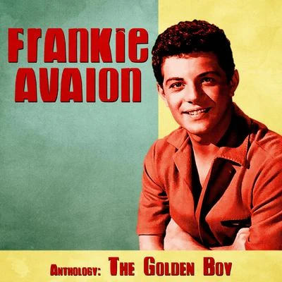 Frankie Avalon Anthology: The Golden Boy (Remastered)