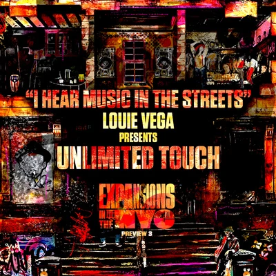 Louie Vega/Unlimited Touch I Hear Music In The Streets (Expansions In The NYC Preview 3)