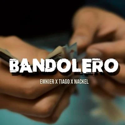 Tiago/Emkier/Nackel Bandolero