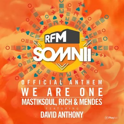 David Anthony/Mastiksoul/rich & men的S We Are One (RFM Somnii Official Anthem)