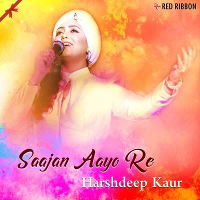 Harshdeep Kaur Saajan Aayo Re