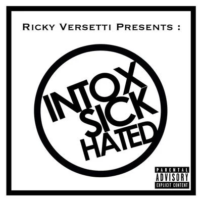 Ricky Versetti Intox Sick Hated