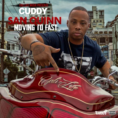 Cuddy Moving To Fast (feat. San Quinn)