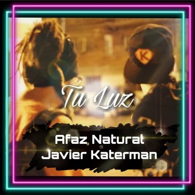 Afaz Natural/Javier Katerman Tú Luz