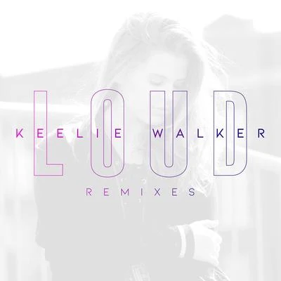 Keelie Walker Loud (Remixes)