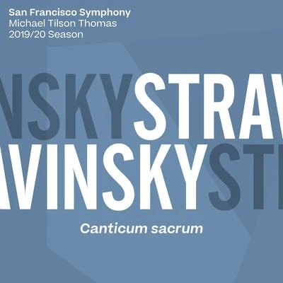 San Francisco Symphony/Michael Tilson Thomas Stravinsky: Canticum sacrum