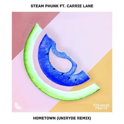 Uniryde/Steam Phunk/Carrie Lane Hometown (feat. Carrie Lane) (Uniryde Remix)