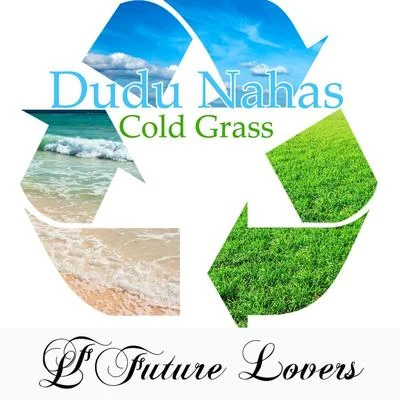 Dudu Nahas Cold Grass