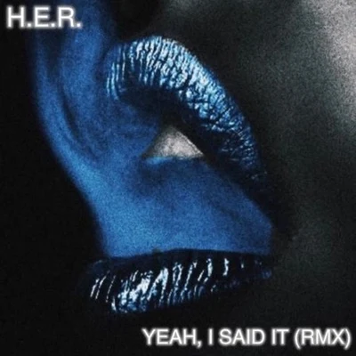 H.E.R. Yeah I said it (Remix)