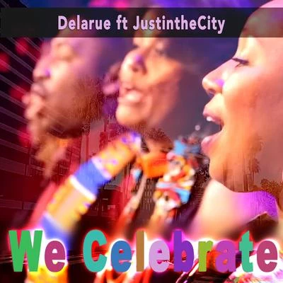 Delarue We Celebrate (feat. JustintheCity)