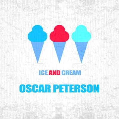 Oscar Peterson Quartet/Oscar Peterson Trio/Oscar Peterson Ice And Cream