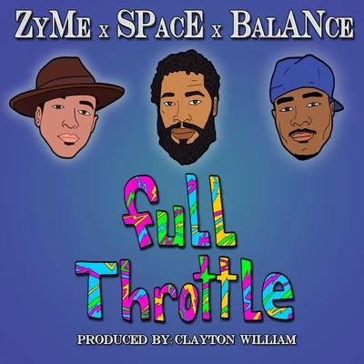 Zyme full throttle (feat. space, balance bay liens) - single