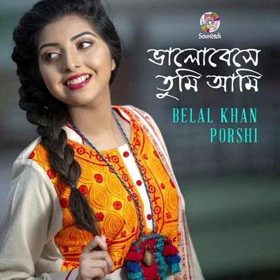 Porshi/Belal Khan Valobeshe Tumi Ami