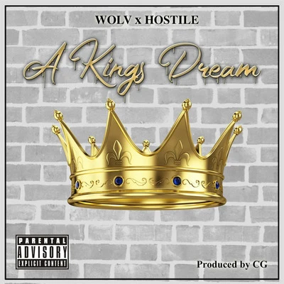 Hostile/WOLV A Kings Dream