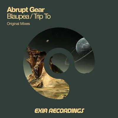 Abrupt Gear BlaupeaTrip To