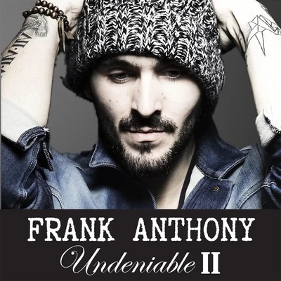 Frank Anthony Undeniable II