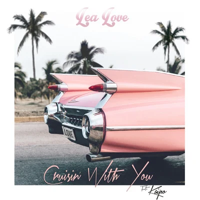 Lea Love Cruisin' with You (feat. Kaipo)