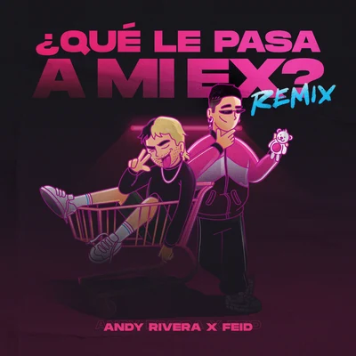 Andy Rivera/Feid Qué Le Pasa a Mi Ex (Remix)