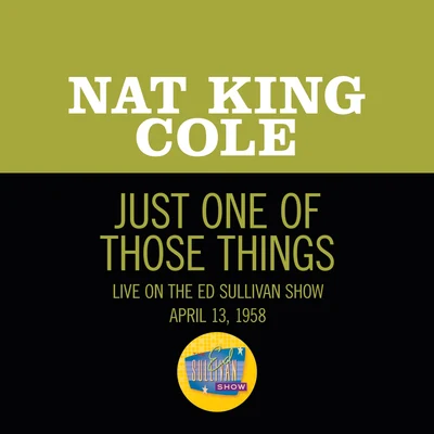 Nat King Cole Just One Of Those Things (Live On The Ed Sullivan Show, April 13, 1958)