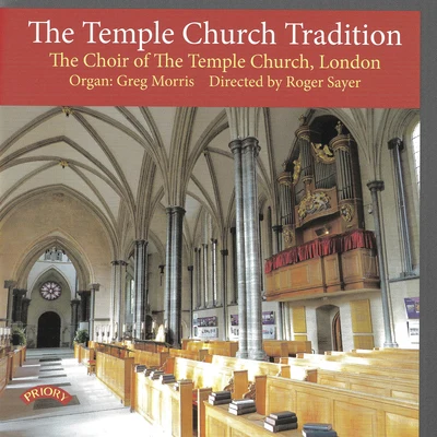 Temple Church Choir/Roger Sayer/Greg Morris The Temple Church Tradition