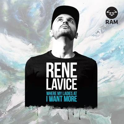 Rene LaVice Where My Ladies AtI Want More