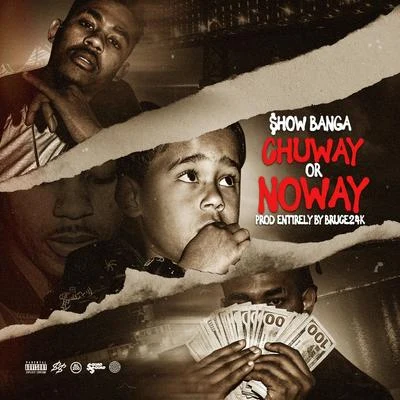 Show Banga Chuway or Noway