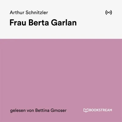 Bookstream Hörbücher/Arthur Schnitzler/Bettina Gmoser Frau Berta Garlan