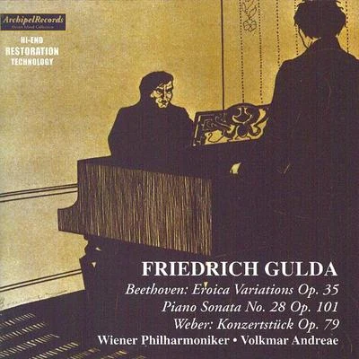 Friedrich Gulda Ludwig Van Beethoven: Eroica Variations Op. 35 & Piano Sonata No. Op. 101 - Carl Maria Von Weber : Konzertstück Op.79