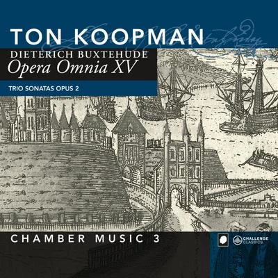 Ton Koopman Opera Omnia XV - Chamber music vol. 3