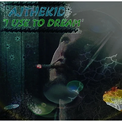 AJtheKid I Used to Dream