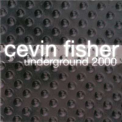 Cevin Fisher Underground 2000