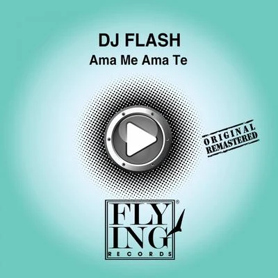 DJ FLash Ama Me Ama Te